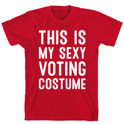 This Is My Sexy Voting Costume T-Shirt