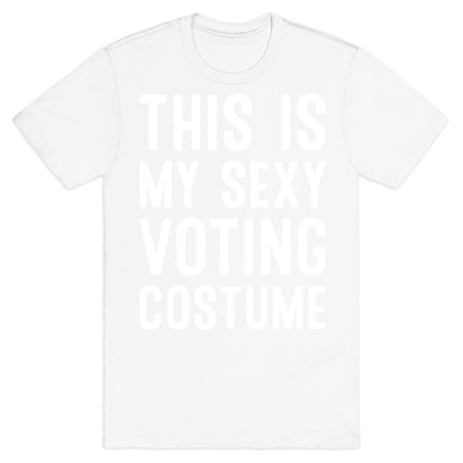 This Is My Sexy Voting Costume T-Shirt