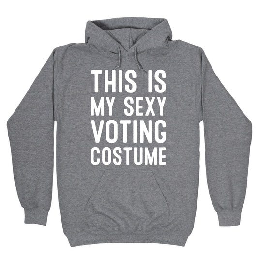 This Is My Sexy Voting Costume Hoodie