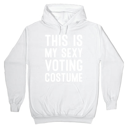 This Is My Sexy Voting Costume Hoodie