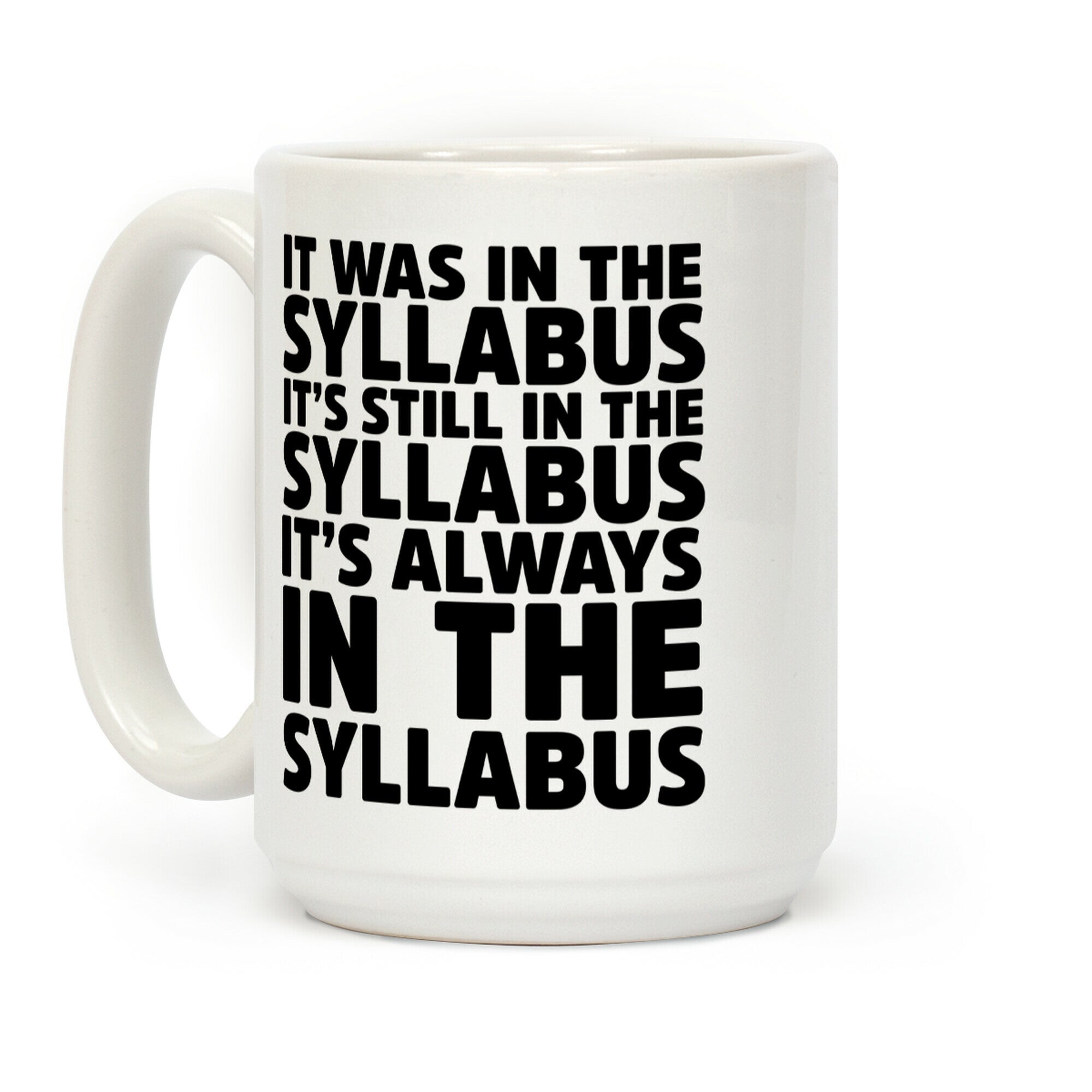 It Was in the Syllabus It's Still in the Syllabus It's ALWAYS in the Syllabus Coffee Mug