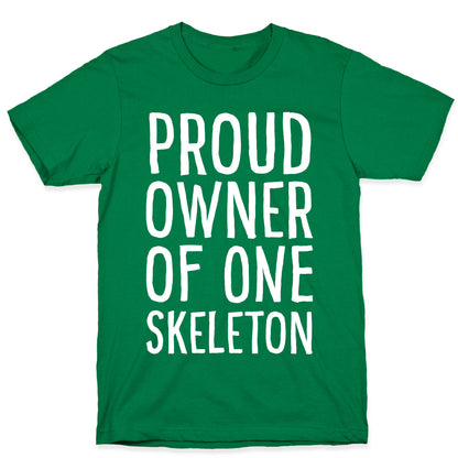 Proud Owner of One Skeleton T-Shirt