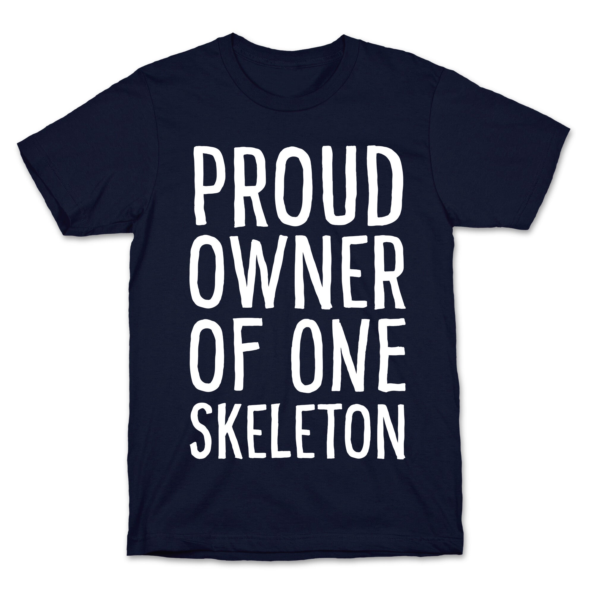 Proud Owner of One Skeleton T-Shirt