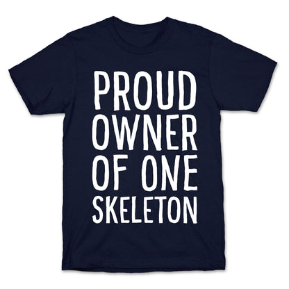 Proud Owner of One Skeleton T-Shirt