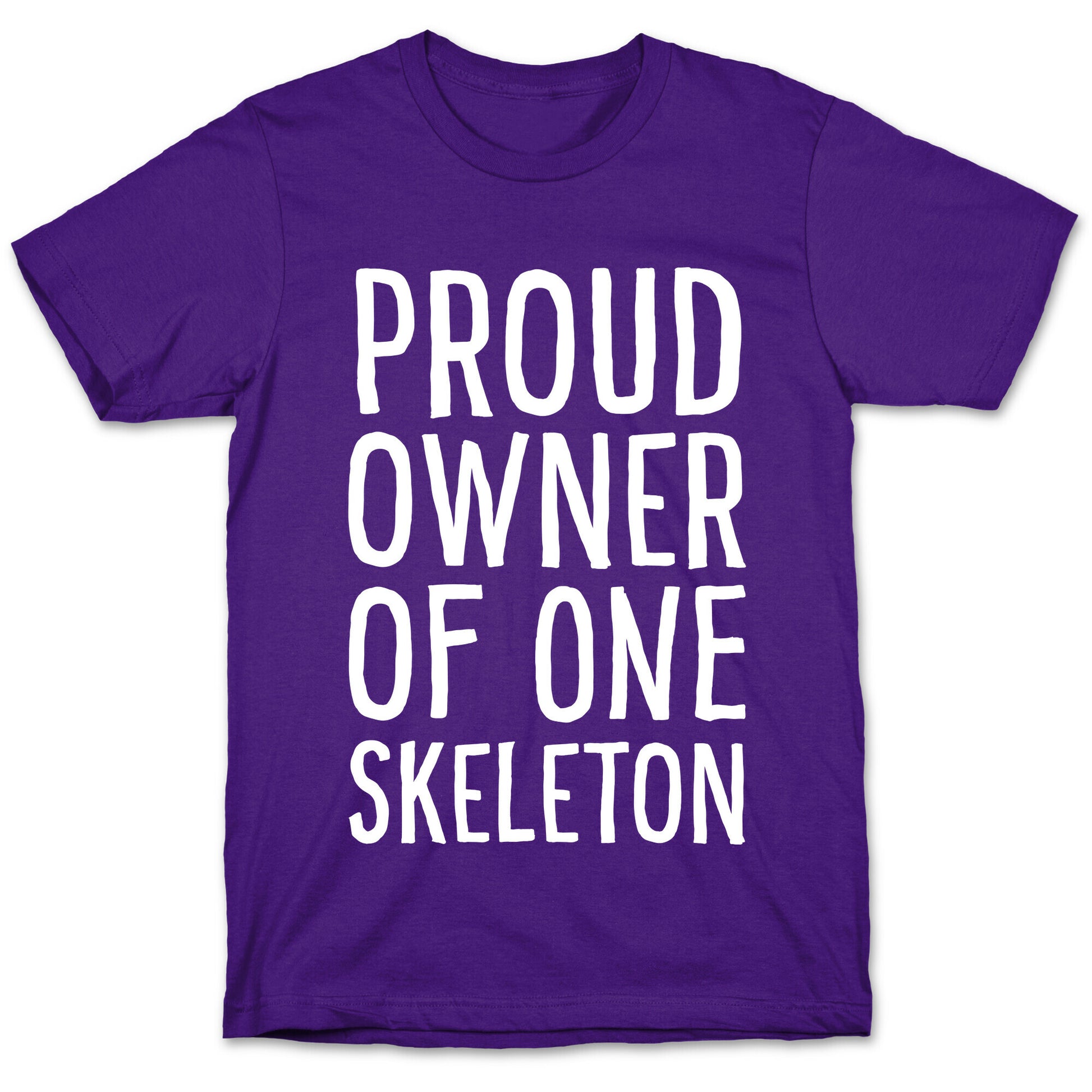 Proud Owner of One Skeleton T-Shirt