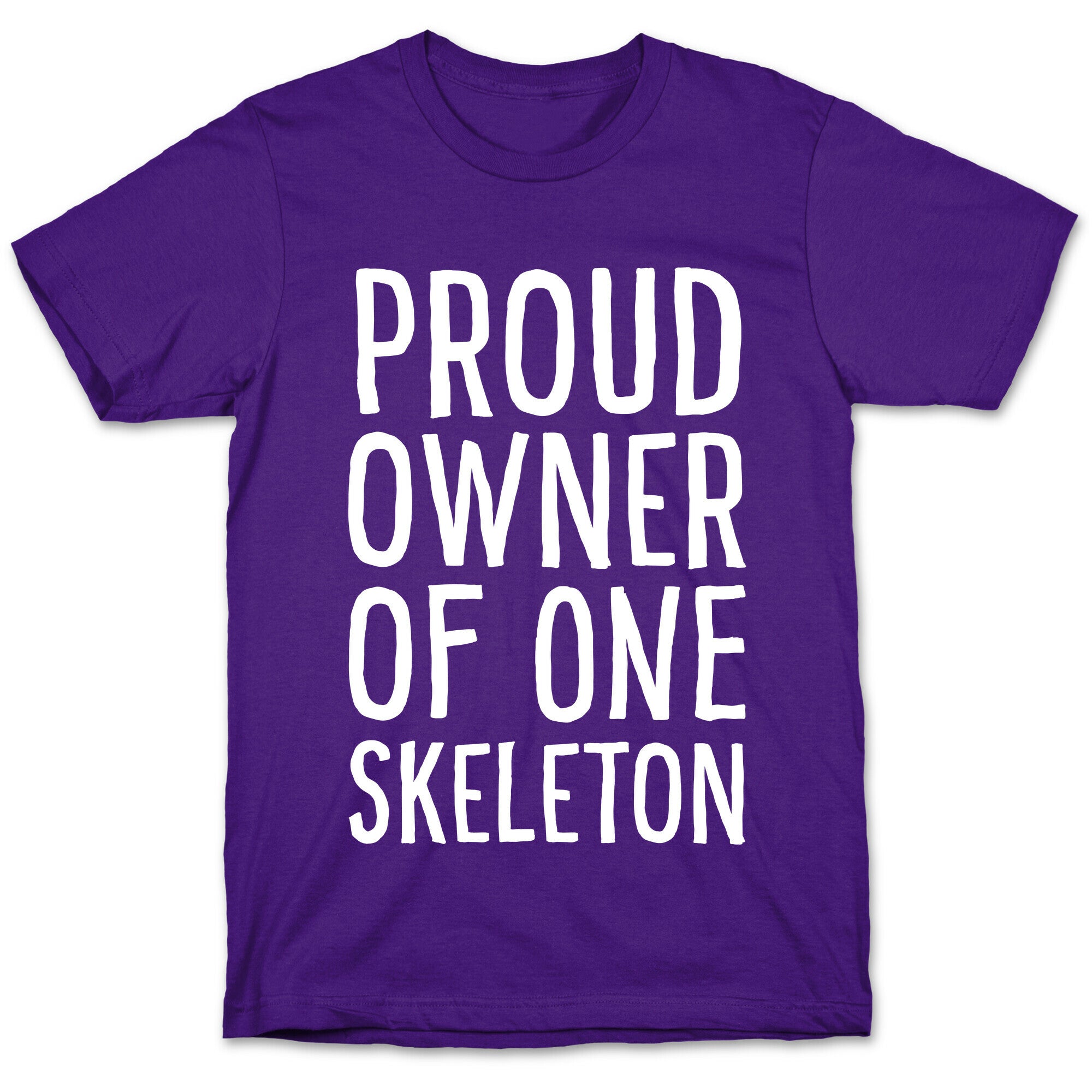 Proud Owner of One Skeleton T-Shirt