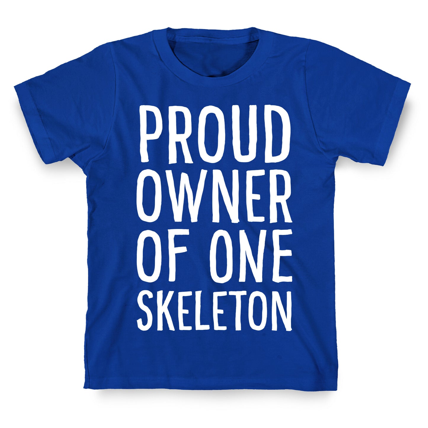 Proud Owner of One Skeleton T-Shirt