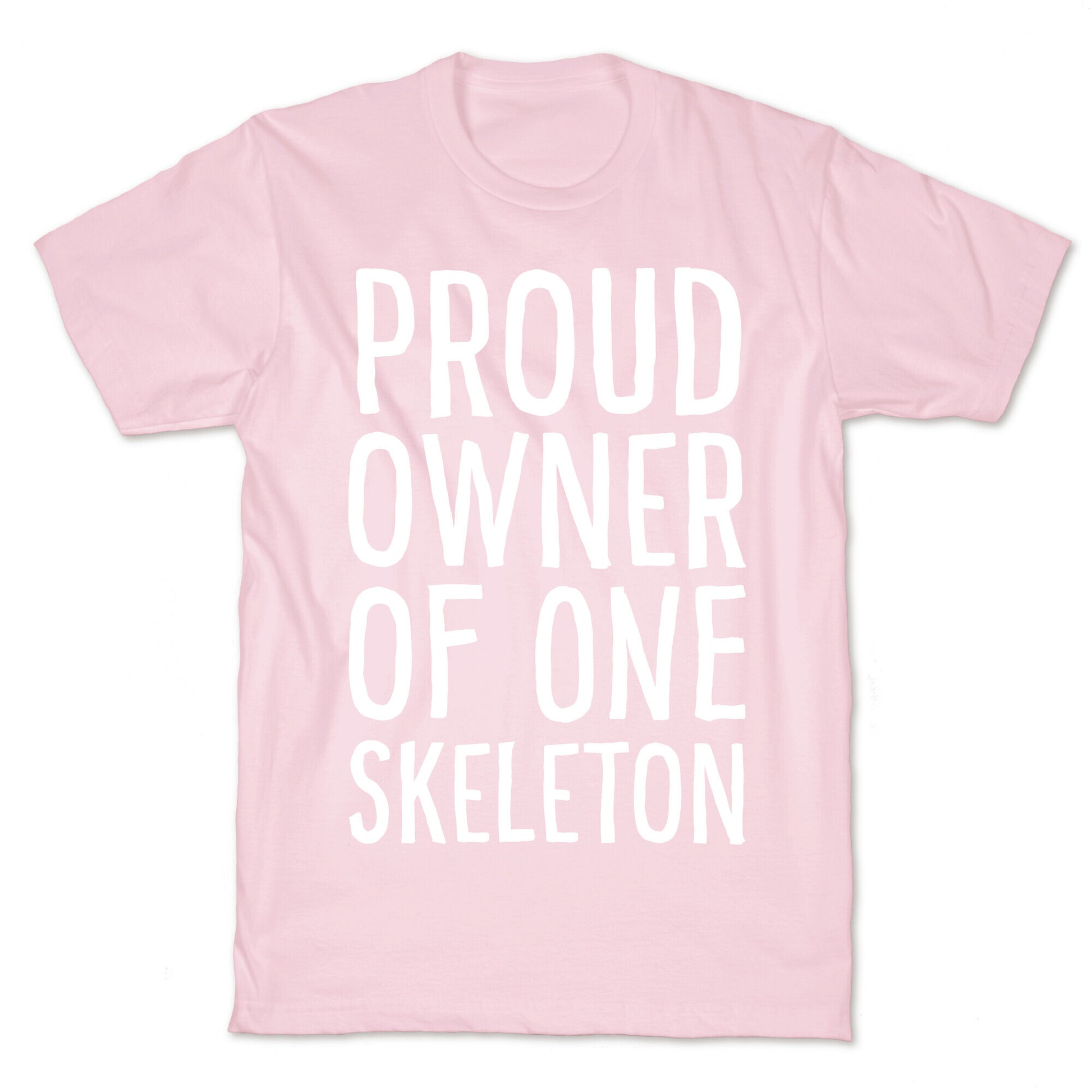 Proud Owner of One Skeleton T-Shirt