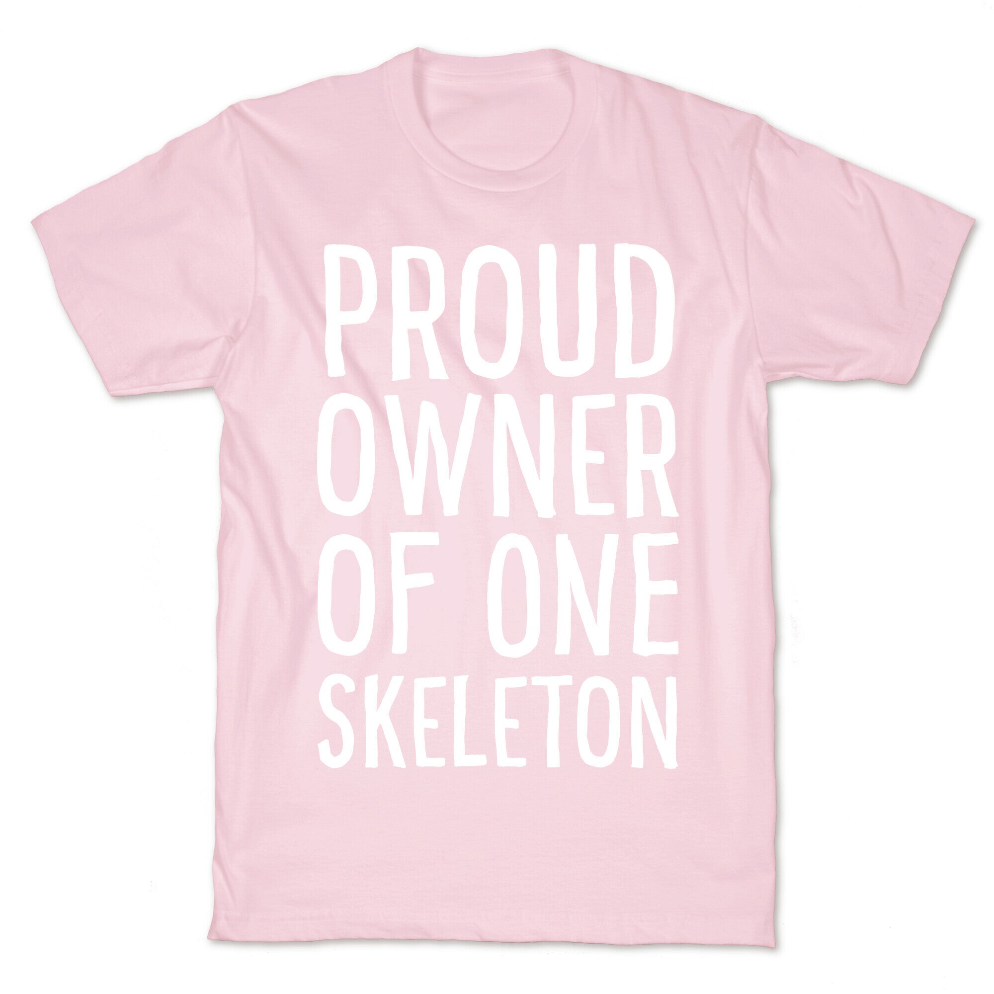 Proud Owner of One Skeleton T-Shirt