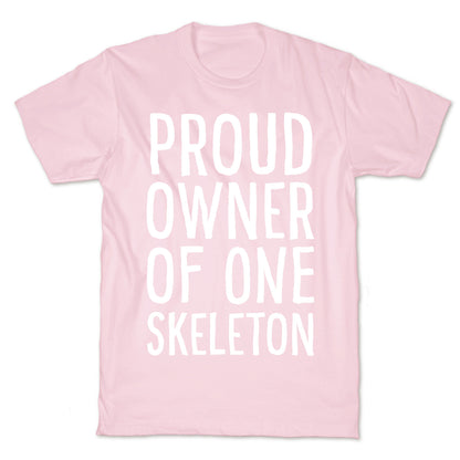 Proud Owner of One Skeleton T-Shirt