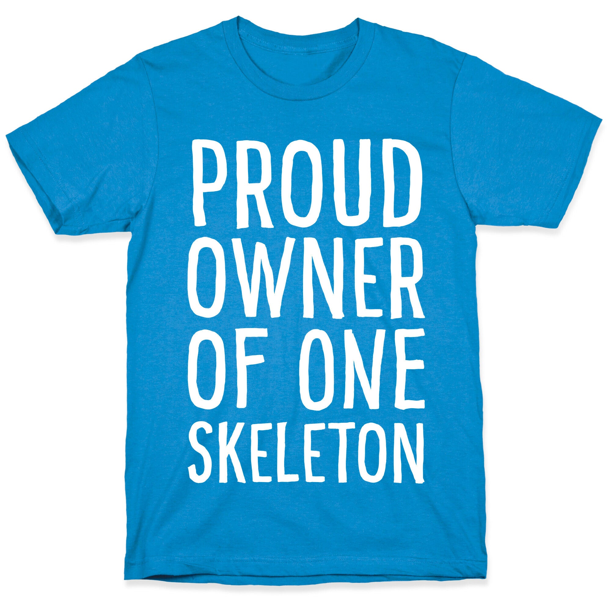 Proud Owner of One Skeleton T-Shirt