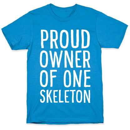 Proud Owner of One Skeleton T-Shirt