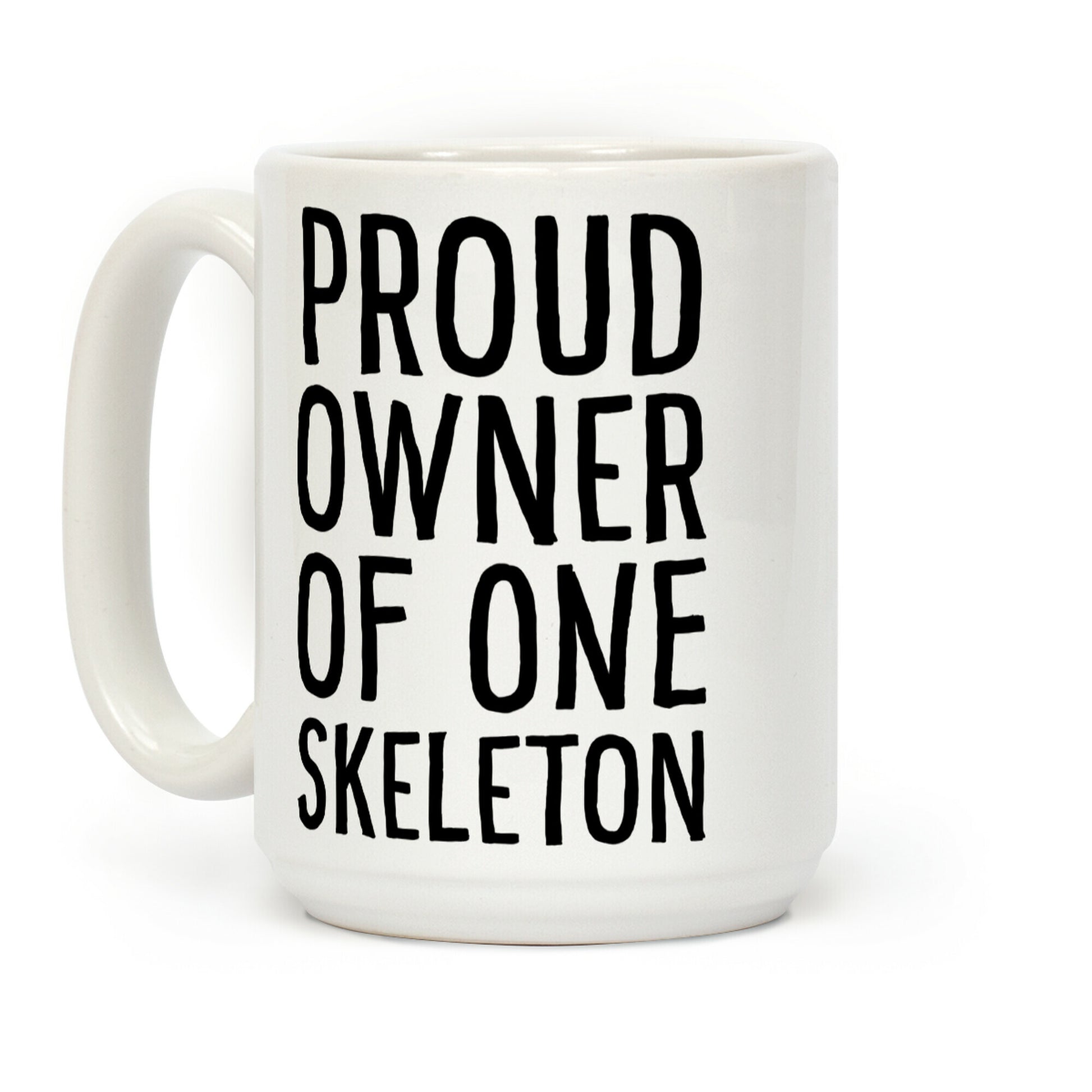 Proud Owner of One Skeleton Coffee Mug