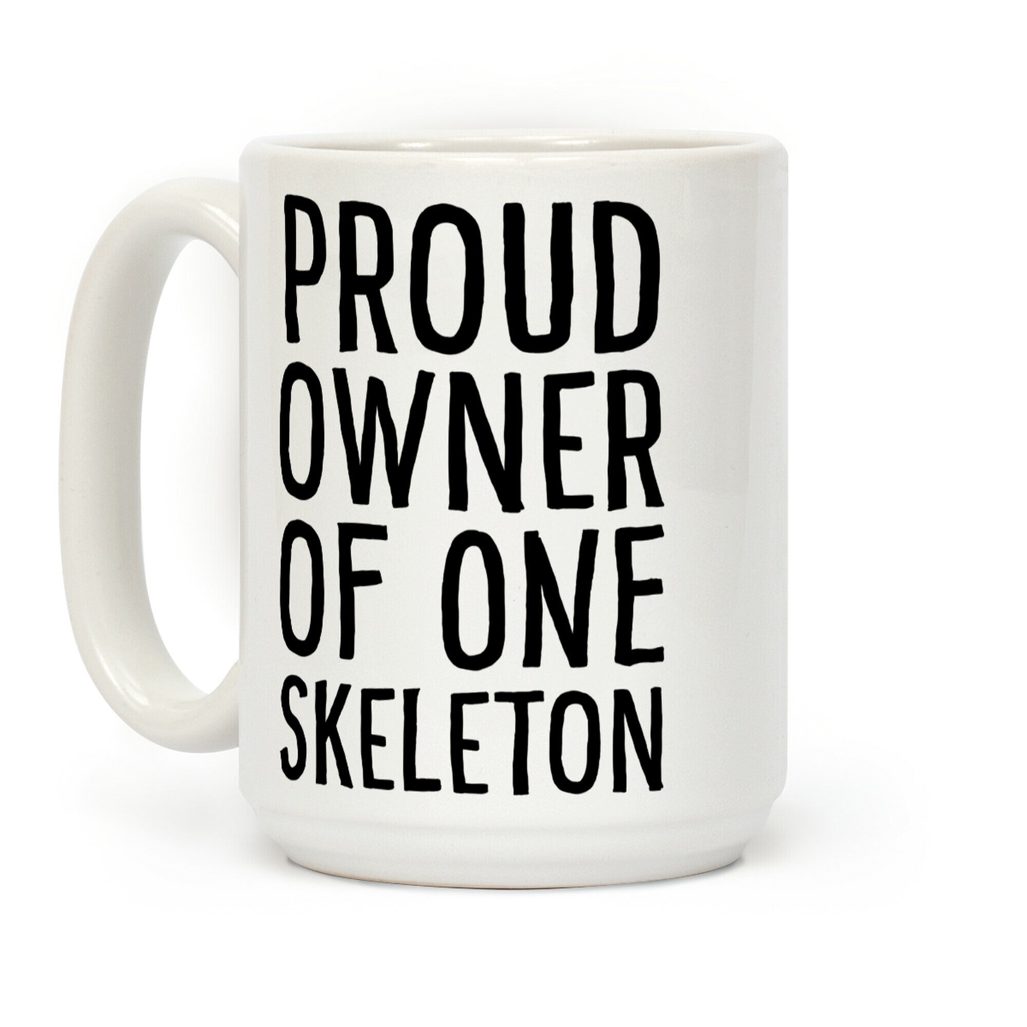 Proud Owner of One Skeleton Coffee Mug