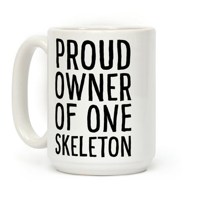 Proud Owner of One Skeleton Coffee Mug