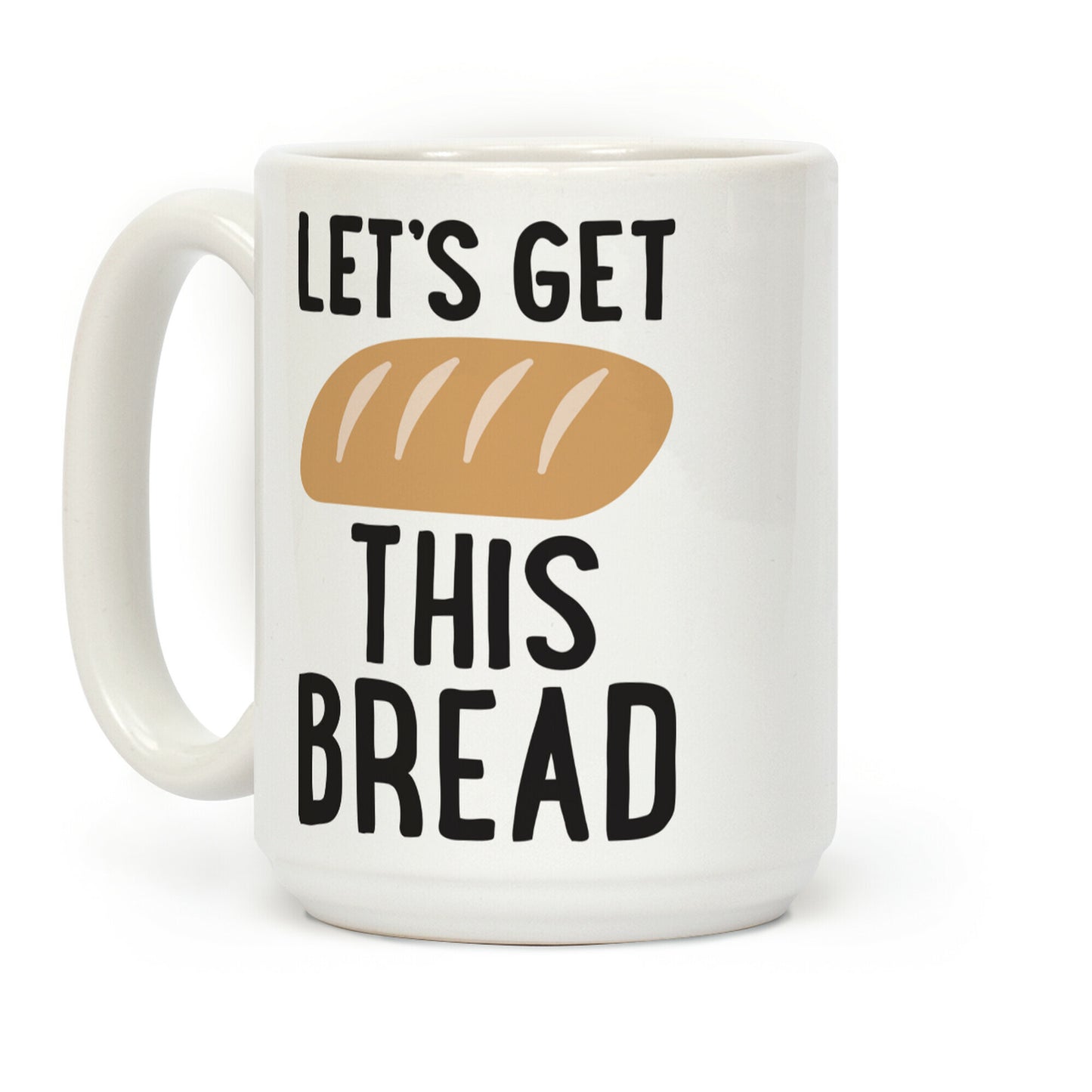 Let's Get This Bread Coffee Mug