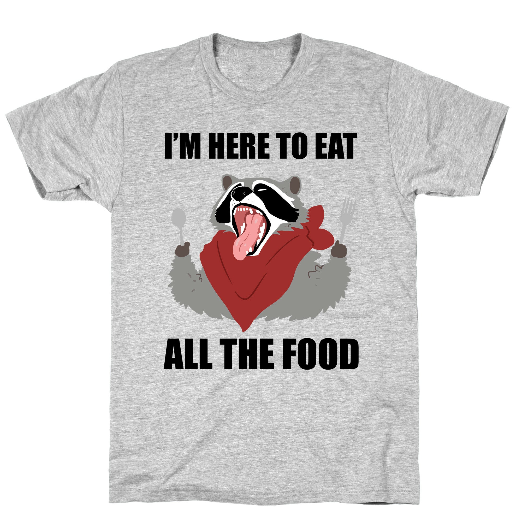 I'm Here To Eat All The Food T-Shirt