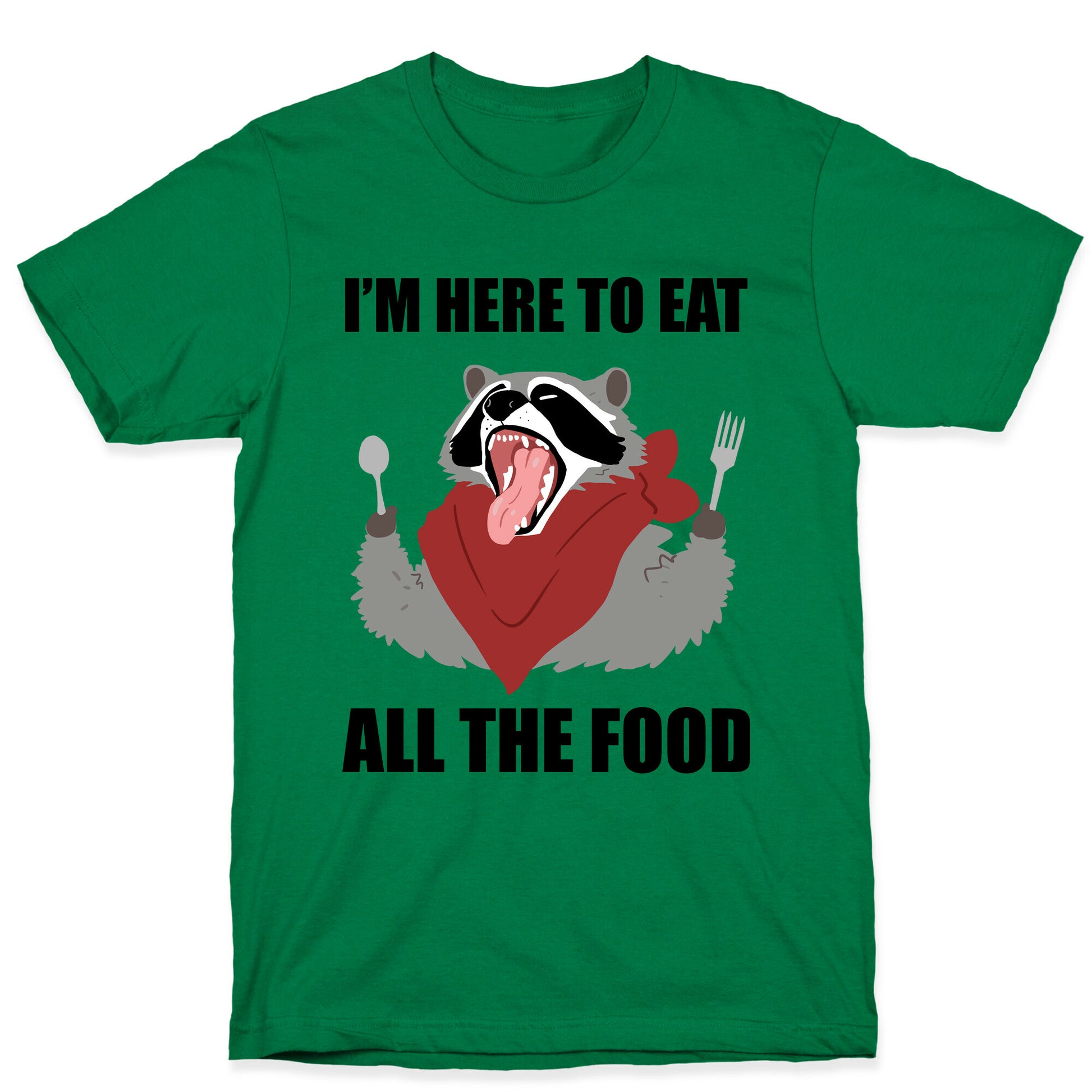I'm Here To Eat All The Food T-Shirt