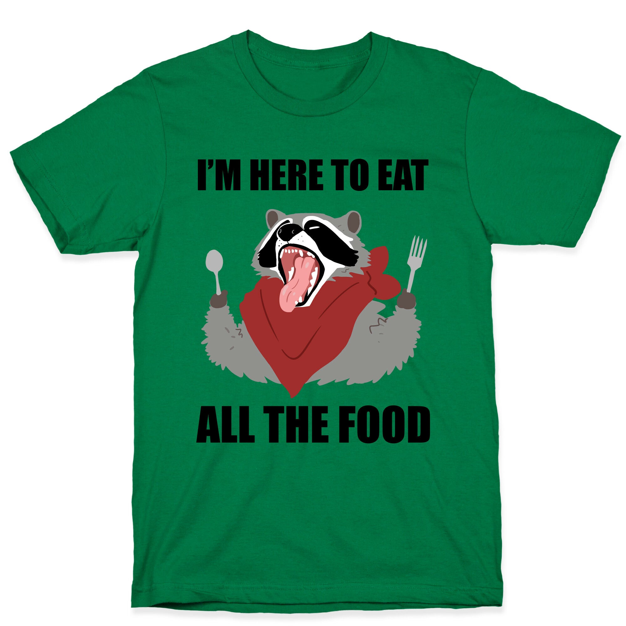 I'm Here To Eat All The Food T-Shirt