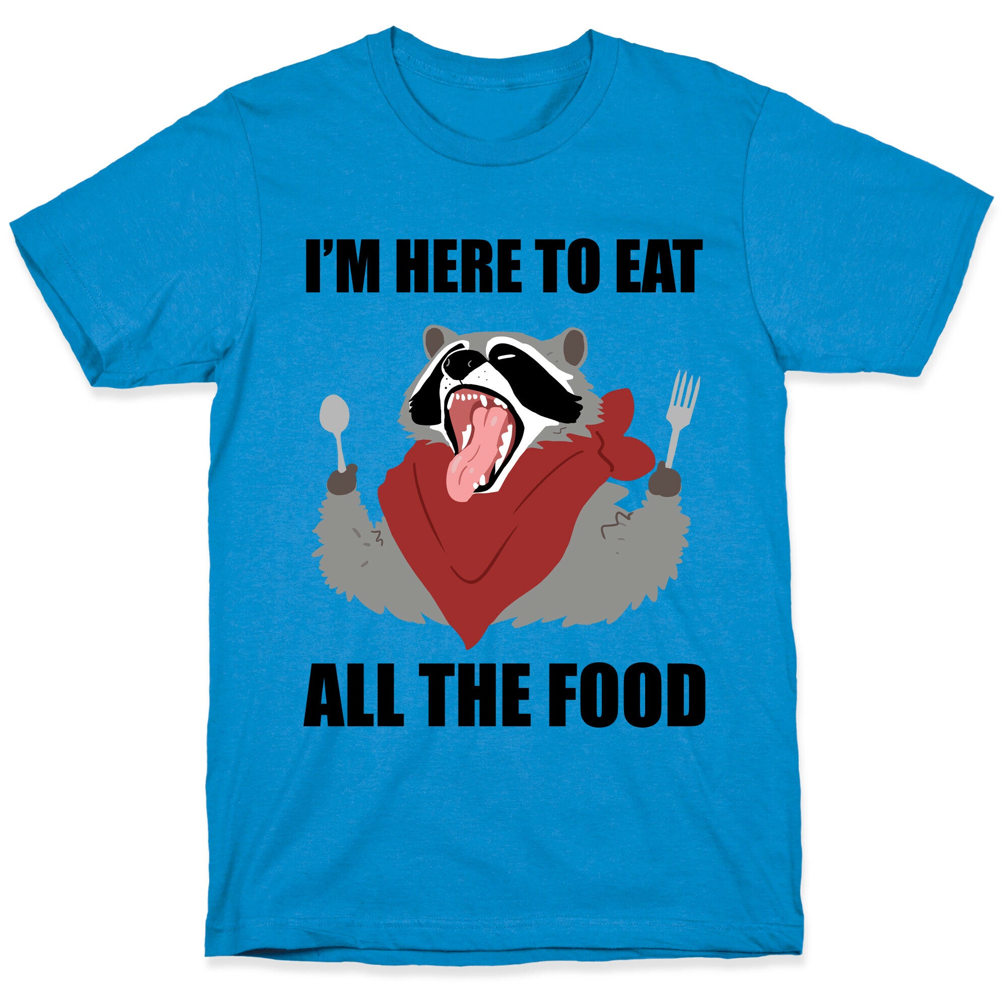 I'm Here To Eat All The Food T-Shirt