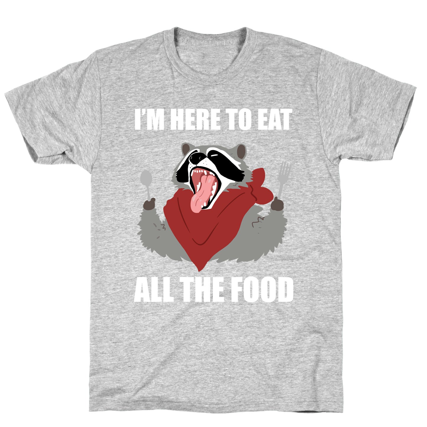 I'm Here To Eat All The Food T-Shirt