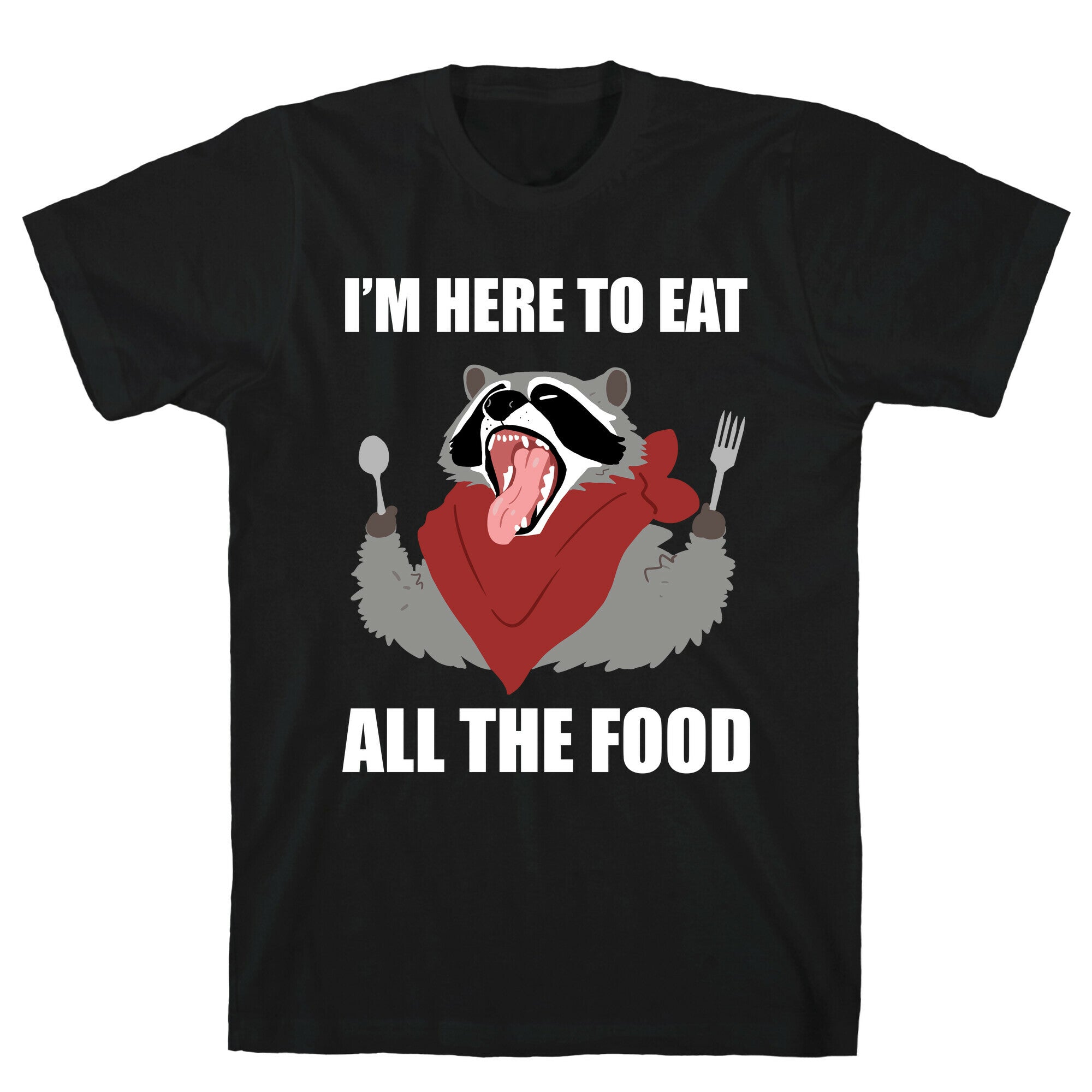 I'm Here To Eat All The Food T-Shirt