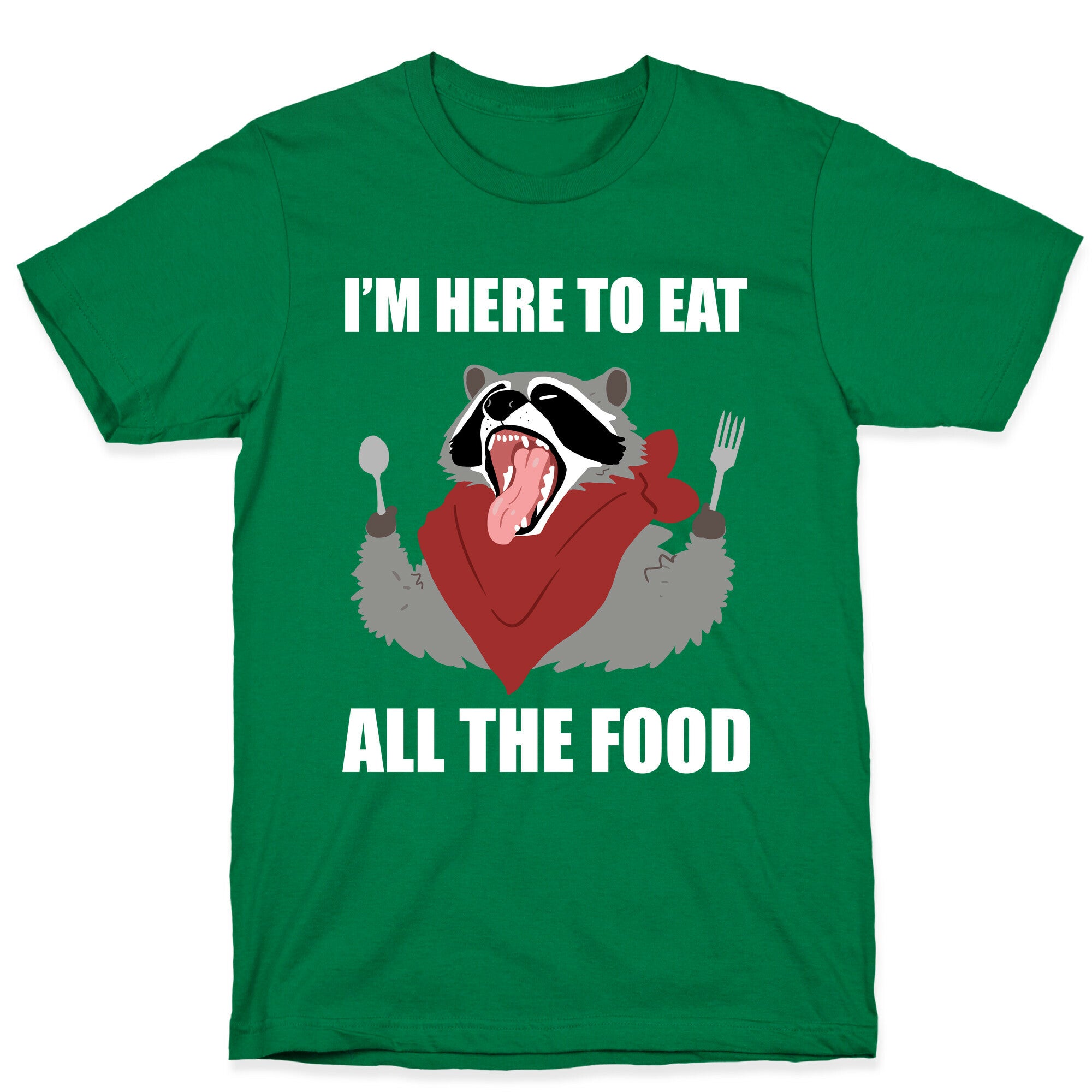 I'm Here To Eat All The Food T-Shirt