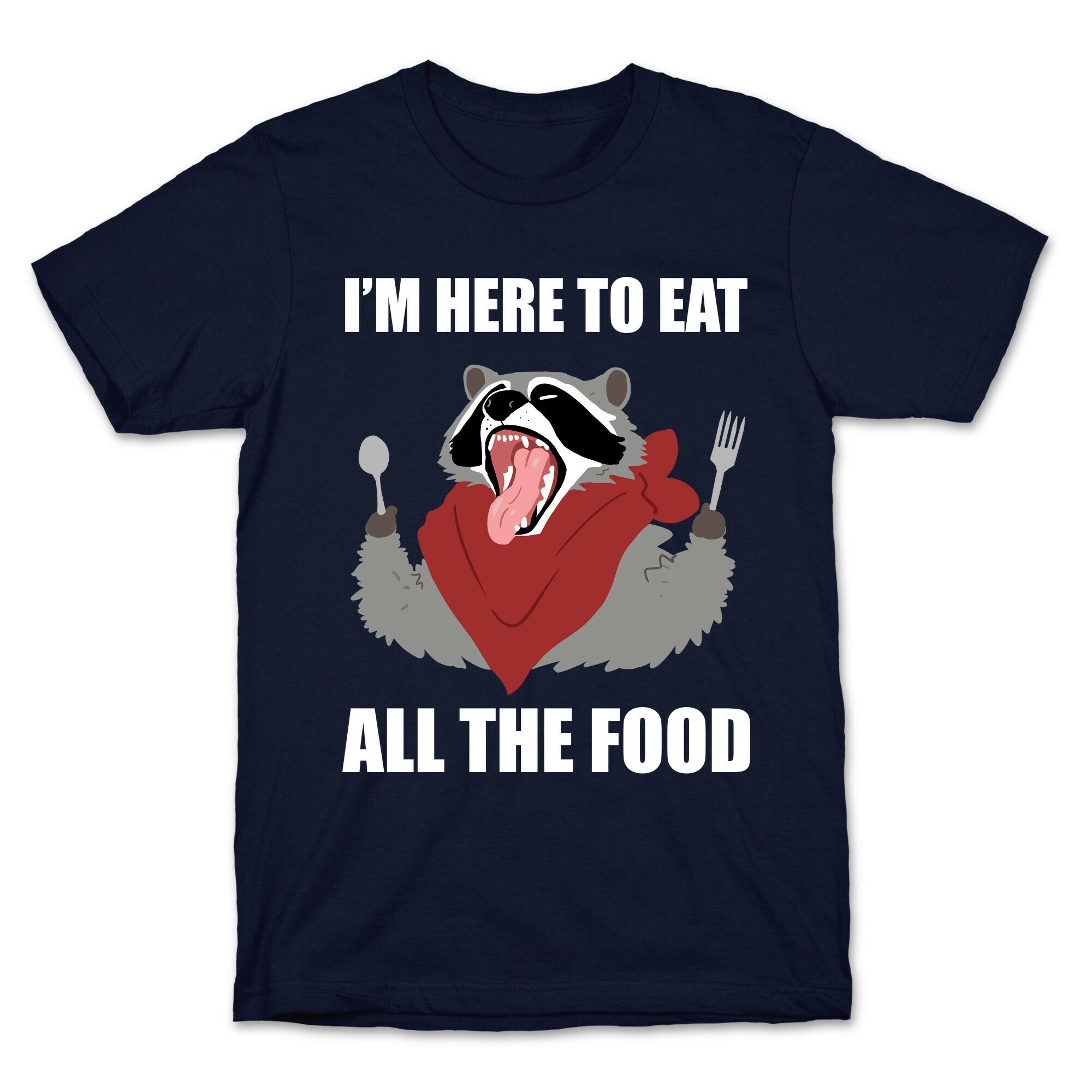 I'm Here To Eat All The Food T-Shirt