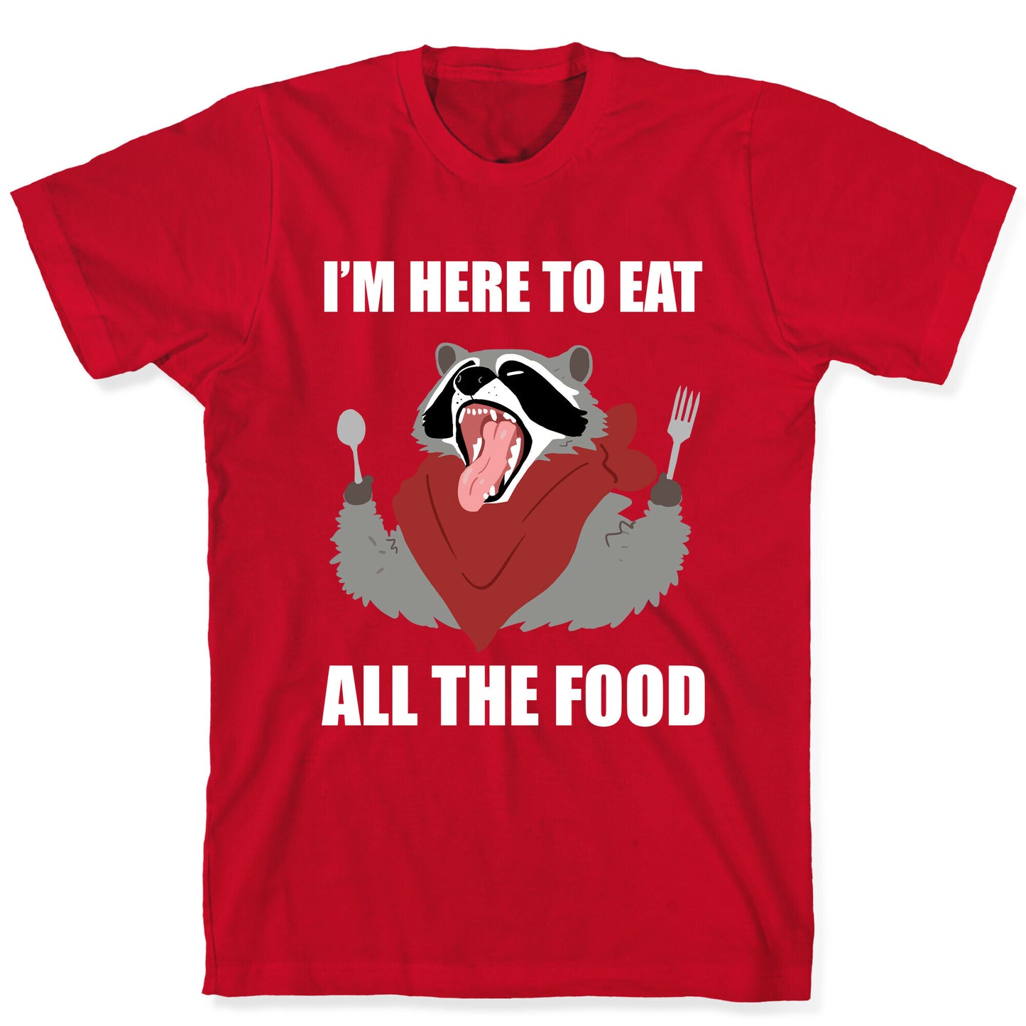 I'm Here To Eat All The Food T-Shirt