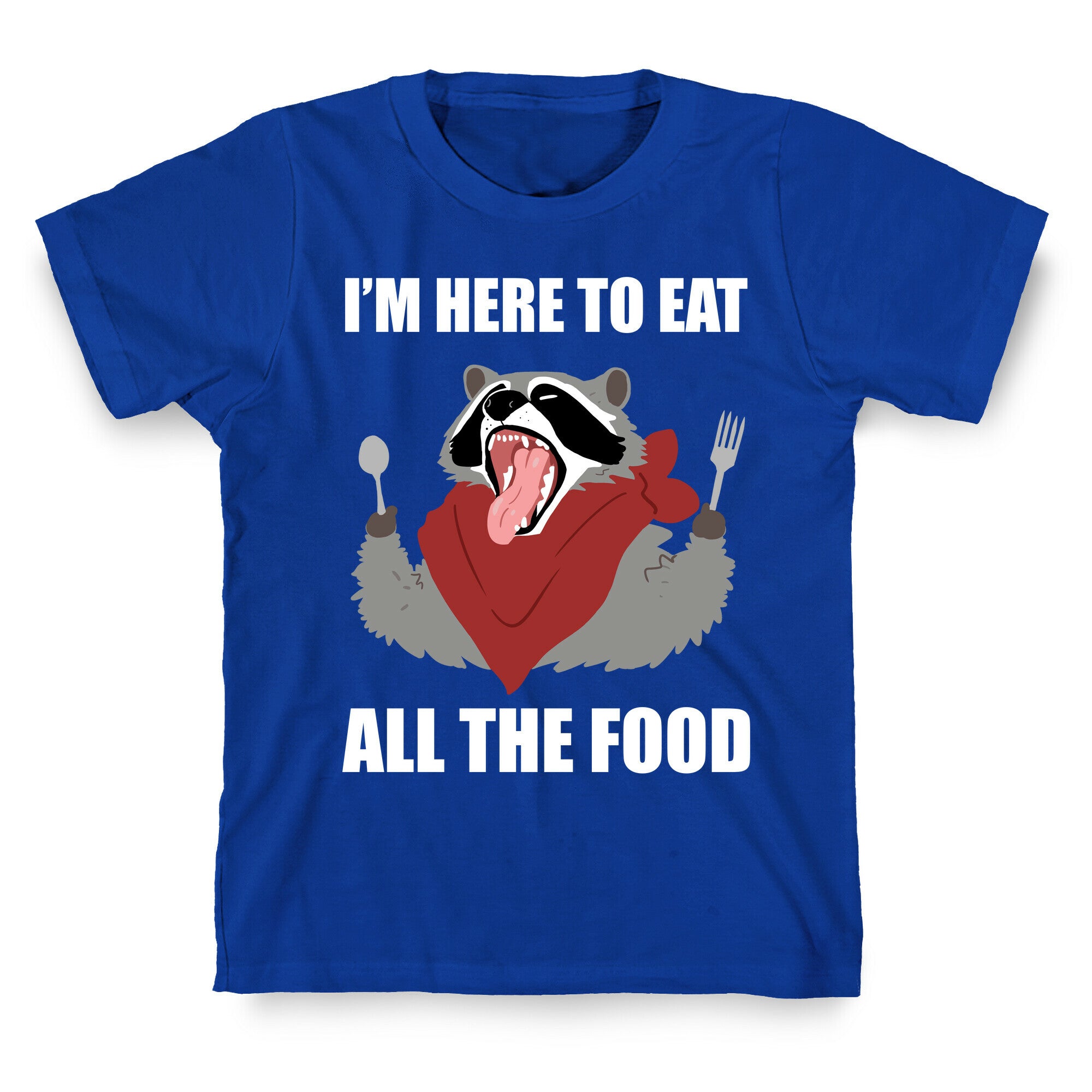 I'm Here To Eat All The Food T-Shirt