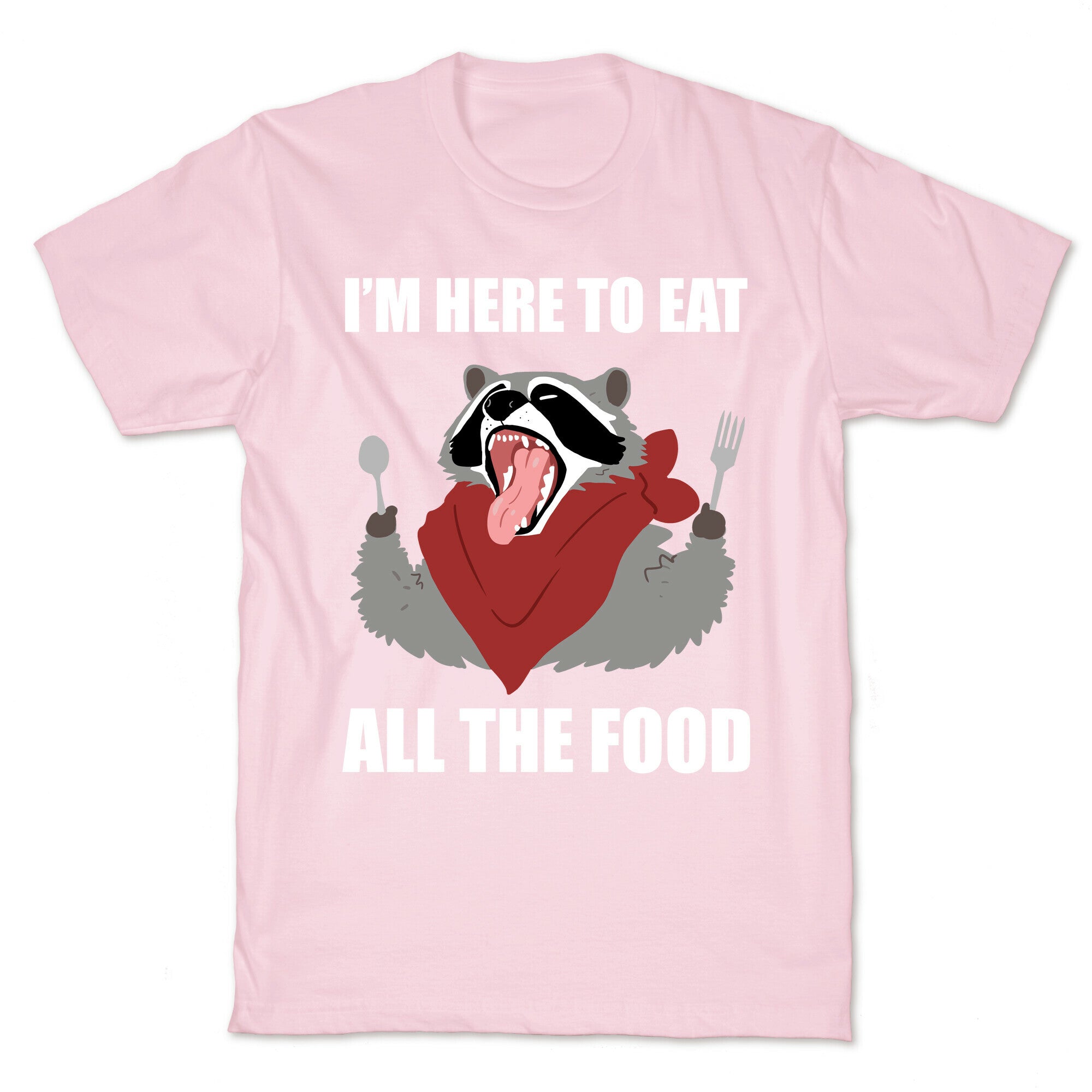 I'm Here To Eat All The Food T-Shirt