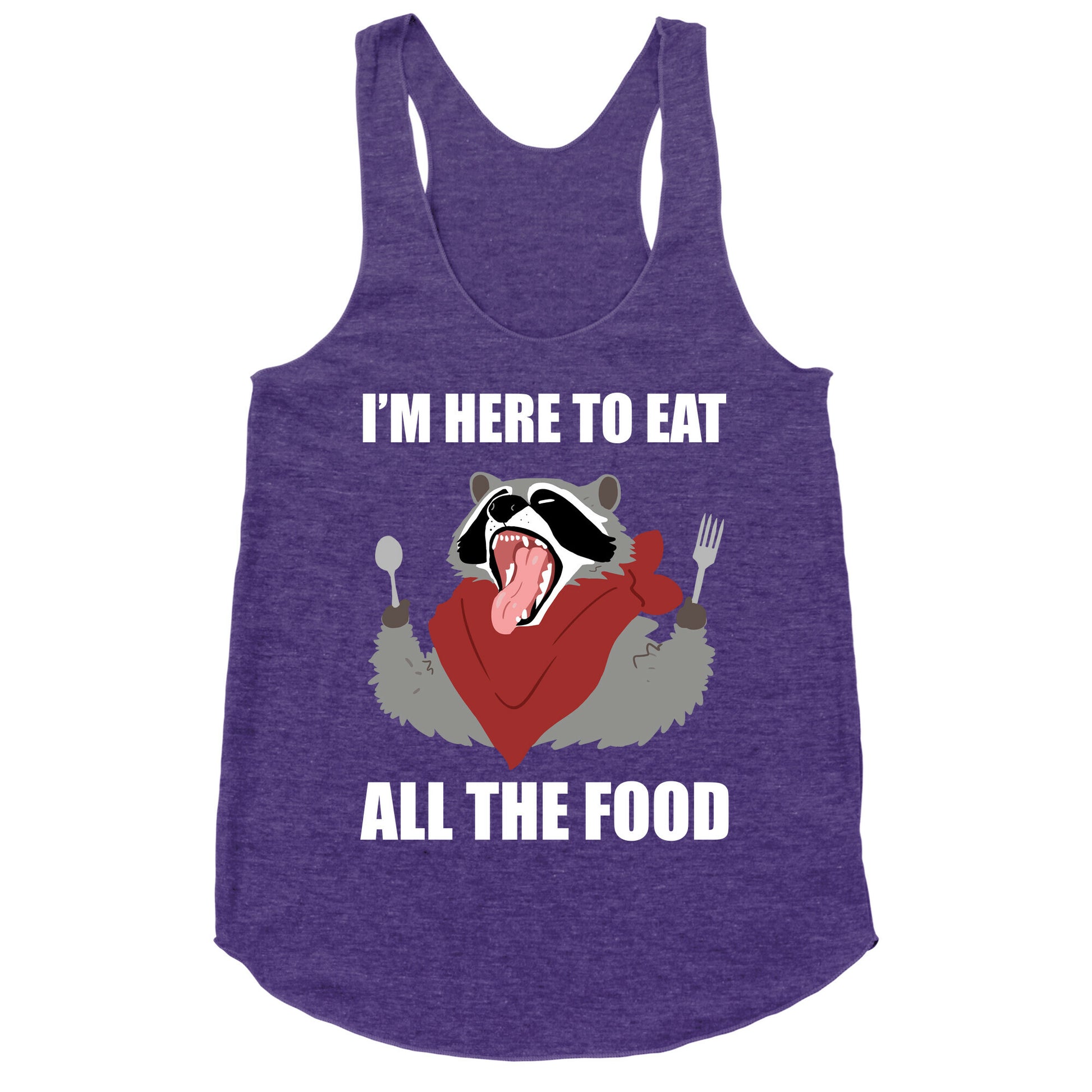 I'm Here To Eat All The Food Racerback Tank