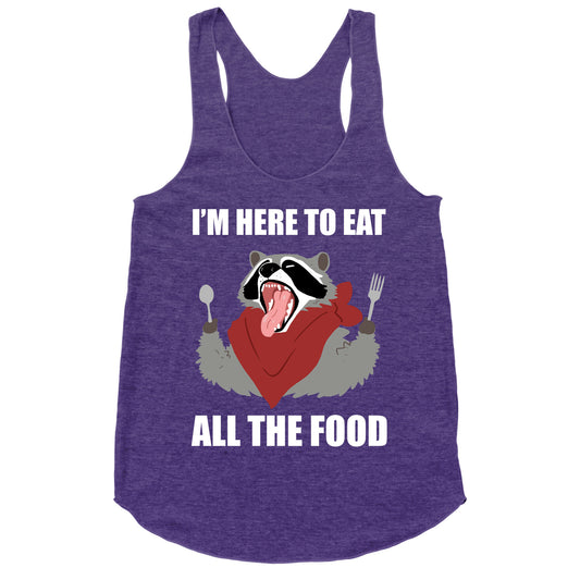 I'm Here To Eat All The Food Racerback Tank