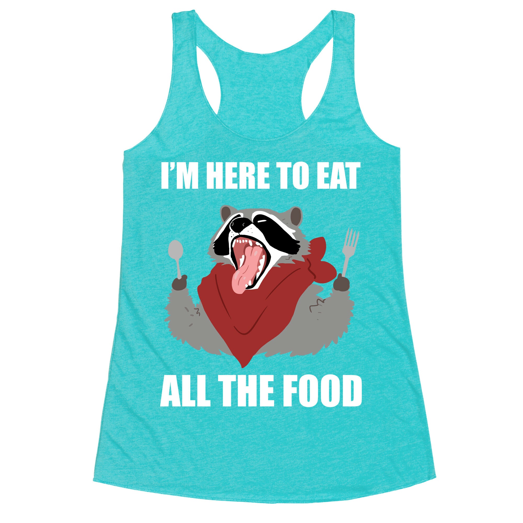 I'm Here To Eat All The Food Racerback Tank