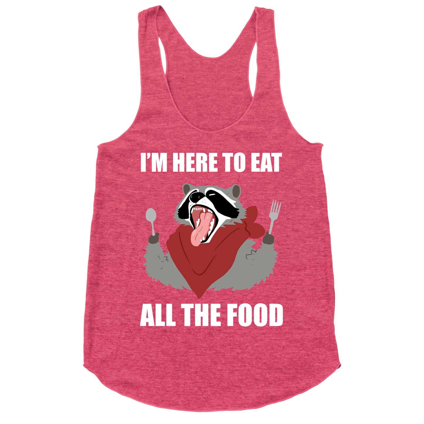 I'm Here To Eat All The Food Racerback Tank