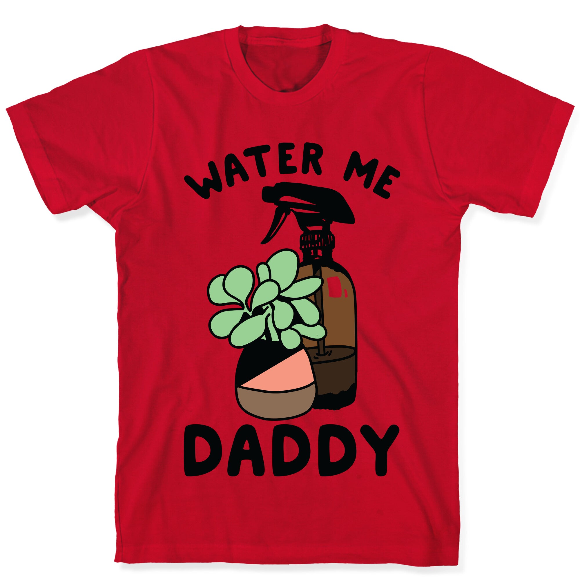 Water Me Daddy T-Shirt