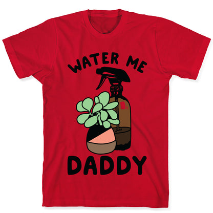 Water Me Daddy T-Shirt
