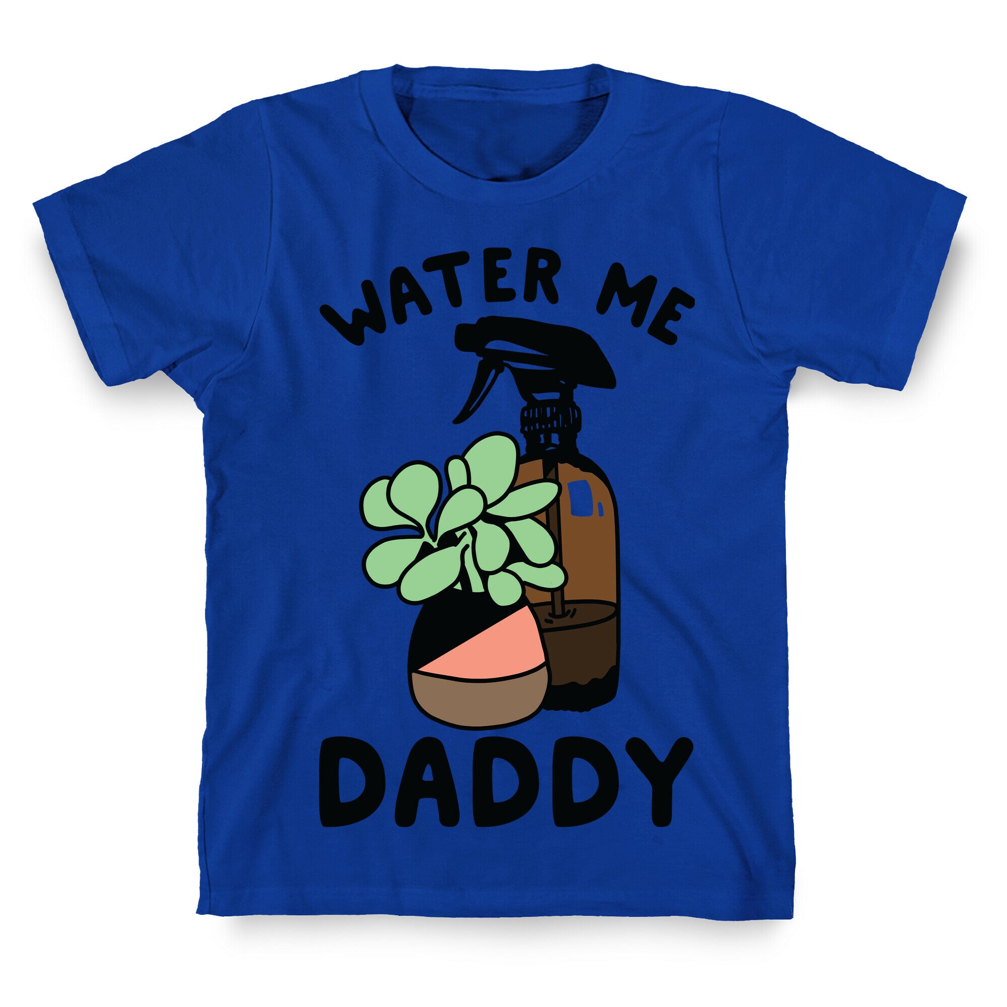 Water Me Daddy T-Shirt