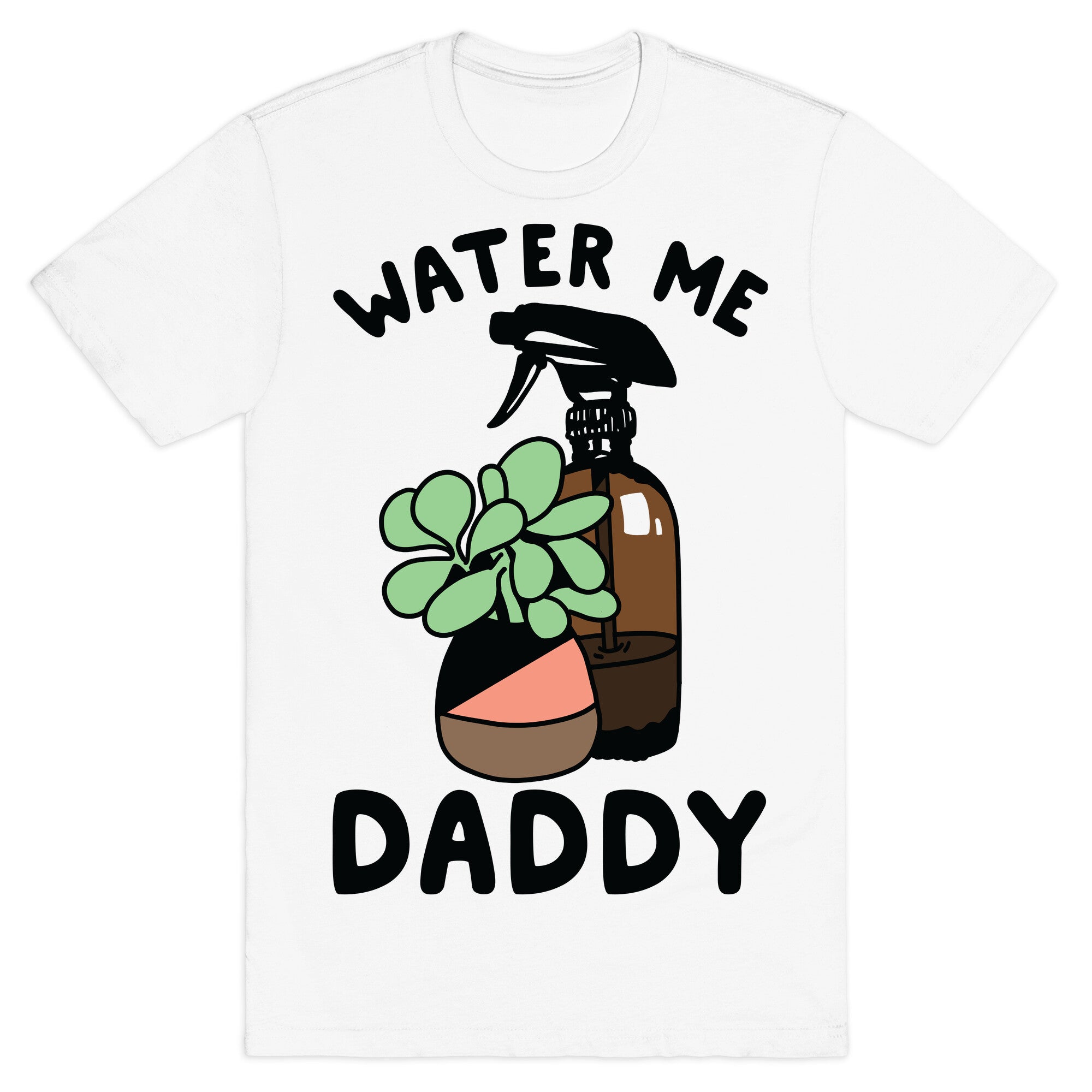 Water Me Daddy T-Shirt