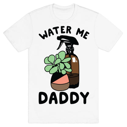 Water Me Daddy T-Shirt