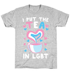 I Put the Tea in LGBT T-Shirt