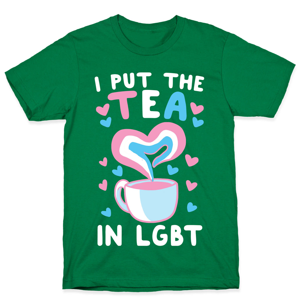 I Put the Tea in LGBT T-Shirt