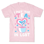 I Put the Tea in LGBT T-Shirt