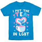 I Put the Tea in LGBT T-Shirt