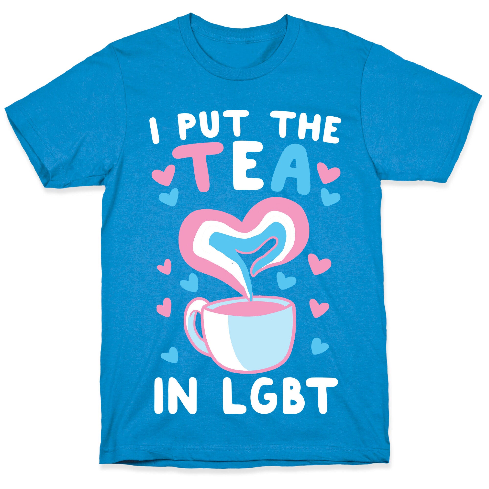 I Put the Tea in LGBT T-Shirt