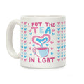 I Put the Tea in LGBT Coffee Mug