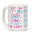 I Put the Tea in LGBT Coffee Mug