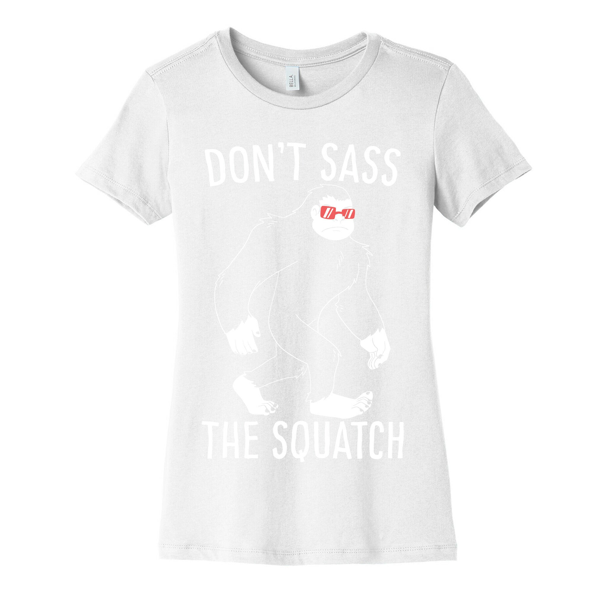 Don't Sass the Squatch Women's Cotton Tee
