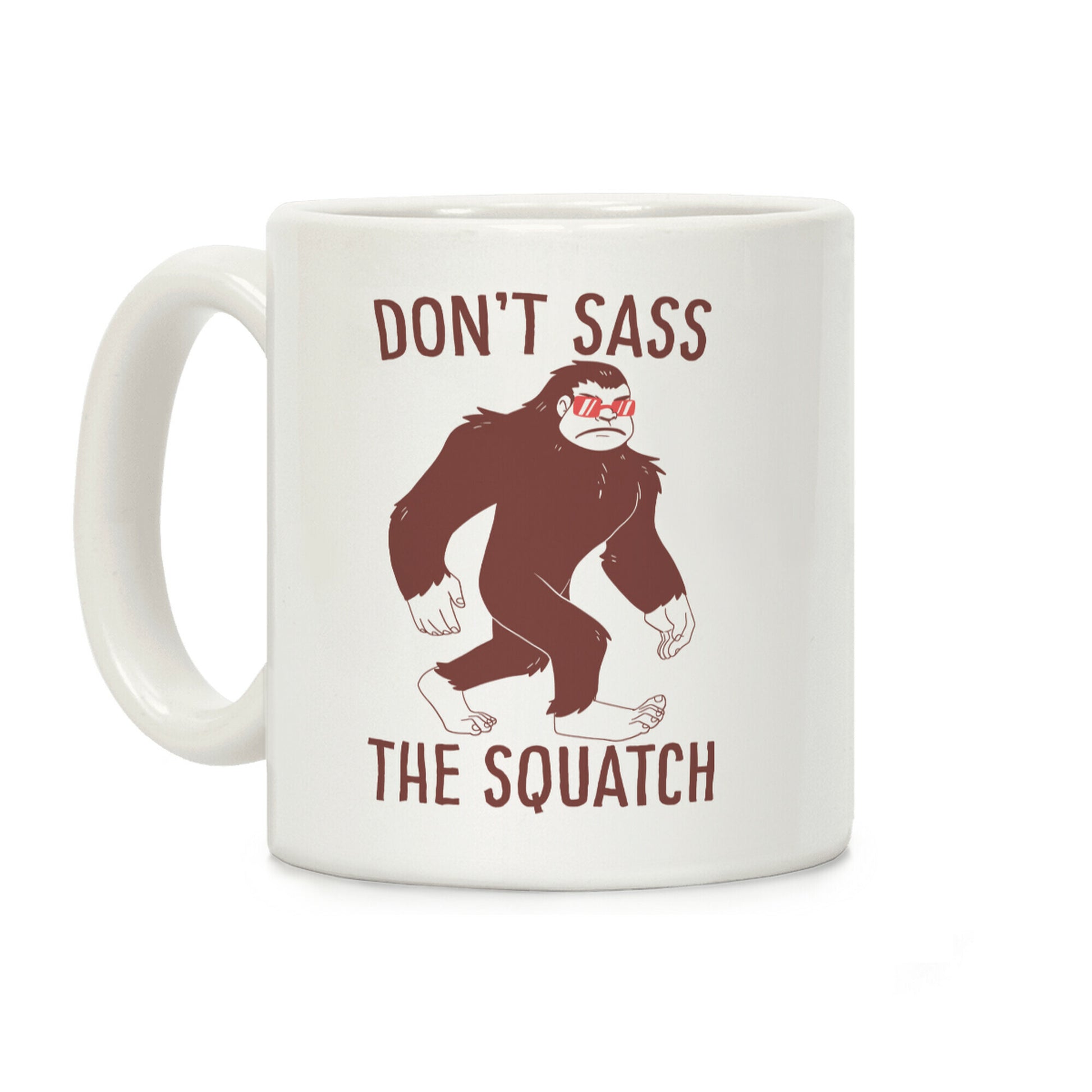 Don't Sass the Squatch Coffee Mug