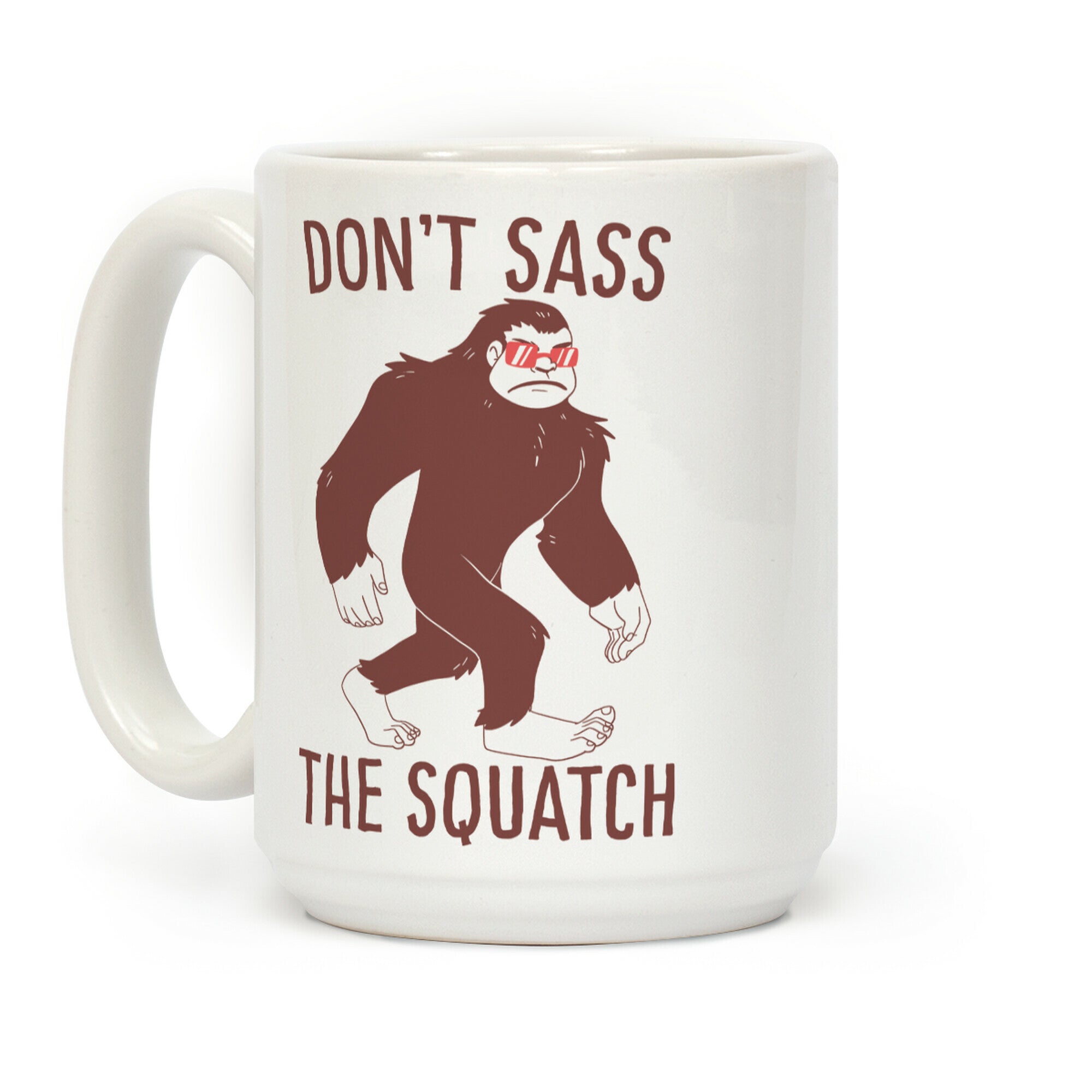 Don't Sass the Squatch Coffee Mug